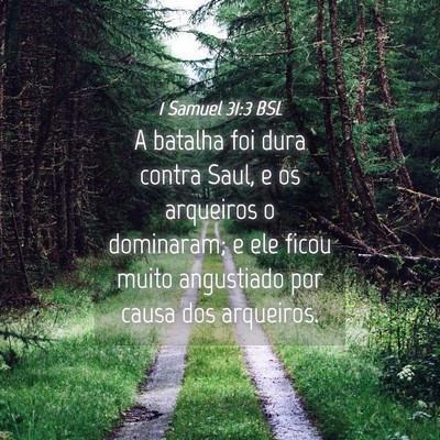 Picture 04 - 1 Samuel 31:3 BSL - A batalha foi dura contra Saul, e os arqueiros o - Bible Verse Picture