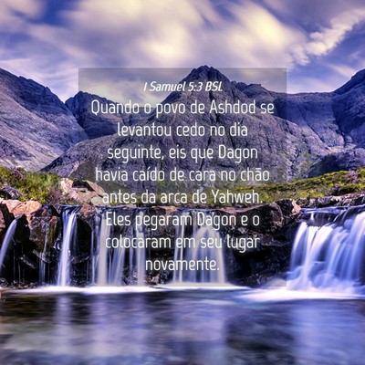 Picture 04 - 1 Samuel 5:3 BSL - Quando o povo de Ashdod se levantou cedo no dia - Bible Verse Picture