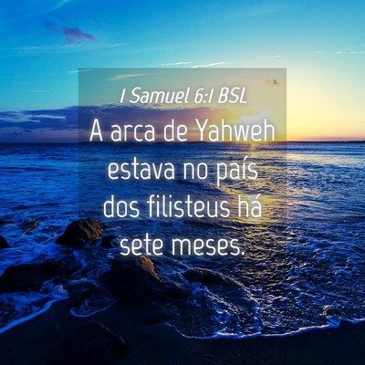 Picture 04 - 1 Samuel 6:1 BSL - A arca de Yahweh estava no país dos filisteus - Bible Verse Picture