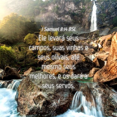 Picture 04 - 1 Samuel 8:14 BSL - Ele levará seus campos, suas vinhas e seus - Bible Verse Picture