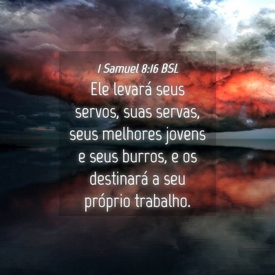 Picture 04 - 1 Samuel 8:16 BSL - Ele levará seus servos, suas servas, seus - Bible Verse Picture