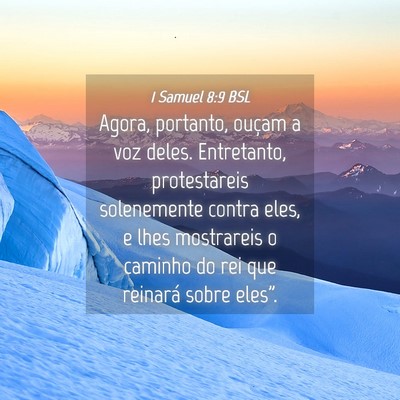 Picture 04 - 1 Samuel 8:9 BSL - Agora, portanto, ouçam a voz deles. Entretanto, - Bible Verse Picture
