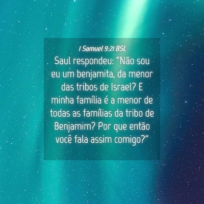 Picture 04 - 1 Samuel 9:21 BSL - Saul respondeu: “Não sou eu um benjamita, da - Bible Verse Picture