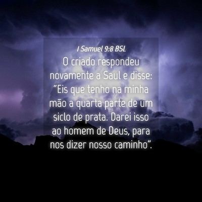 Picture 04 - 1 Samuel 9:8 BSL - O criado respondeu novamente a Saul e disse: - Bible Verse Picture