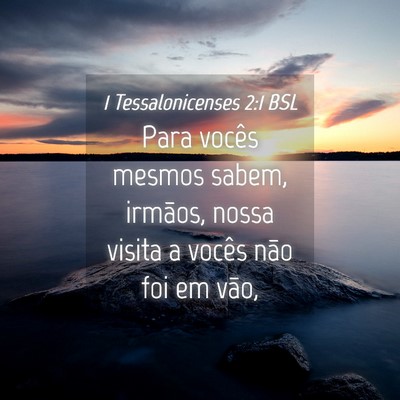 Picture 04 - 1 Tessalonicenses 2:1 BSL - Para vocês mesmos sabem, irmãos, nossa visita a - Bible Verse Picture