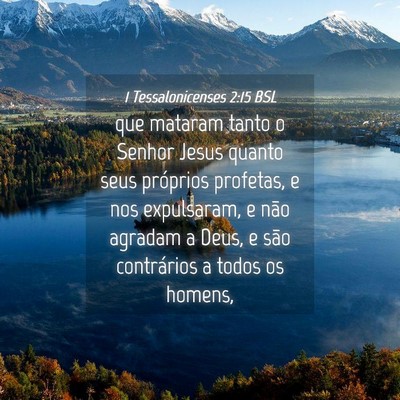 Picture 04 - 1 Tessalonicenses 2:15 BSL - que mataram tanto o Senhor Jesus quanto seus - Bible Verse Picture