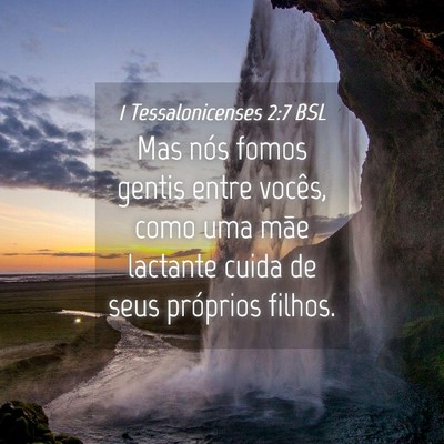 Picture 04 - 1 Tessalonicenses 2:7 BSL - Mas nós fomos gentis entre vocês, como uma mãe - Bible Verse Picture