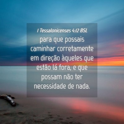 Picture 04 - 1 Tessalonicenses 4:12 BSL - para que possais caminhar corretamente em - Bible Verse Picture
