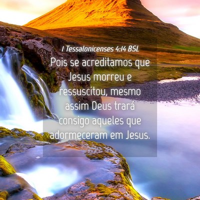 Picture 04 - 1 Tessalonicenses 4:14 BSL - Pois se acreditamos que Jesus morreu e - Bible Verse Picture
