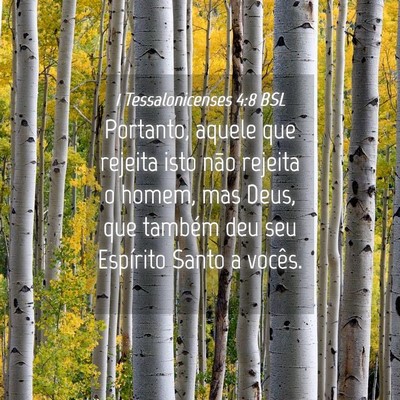 Picture 04 - 1 Tessalonicenses 4:8 BSL - Portanto, aquele que rejeita isto não rejeita o - Bible Verse Picture
