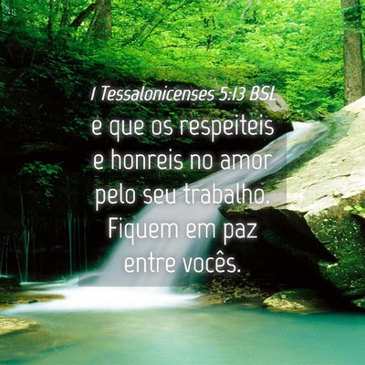Picture 04 - 1 Tessalonicenses 5:13 BSL - e que os respeiteis e honreis no amor pelo seu - Bible Verse Picture
