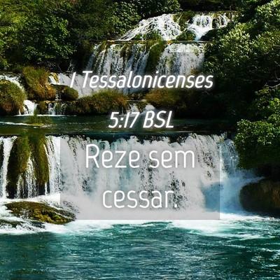 Picture 04 - 1 Tessalonicenses 5:17 BSL - Reze sem - Bible Verse Picture