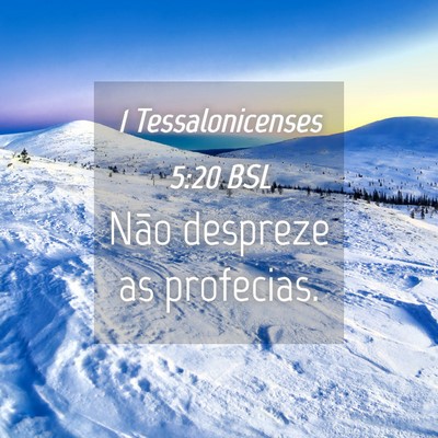 Picture 04 - 1 Tessalonicenses 5:20 BSL - Não despreze as - Bible Verse Picture
