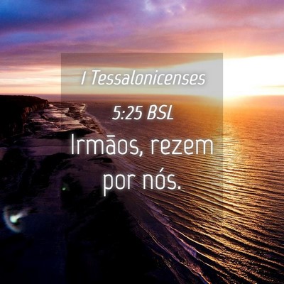 Picture 04 - 1 Tessalonicenses 5:25 BSL - Irmãos, rezem por - Bible Verse Picture