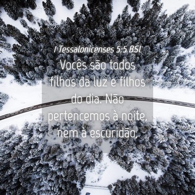 Picture 04 - 1 Tessalonicenses 5:5 BSL - Vocês são todos filhos da luz e filhos do dia. - Bible Verse Picture