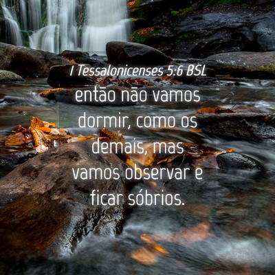 Picture 04 - 1 Tessalonicenses 5:6 BSL - então não vamos dormir, como os demais, mas - Bible Verse Picture