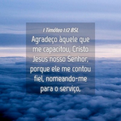 Picture 04 - 1 Timóteo 1:12 BSL - Agradeço àquele que me capacitou, Cristo Jesus - Bible Verse Picture