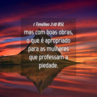 Picture 04 - 1 Timóteo 2:10 BSL - mas com boas obras, o que é apropriado para as - Bible Verse Picture