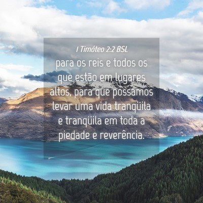 Picture 04 - 1 Timóteo 2:2 BSL - para os reis e todos os que estão em lugares - Bible Verse Picture