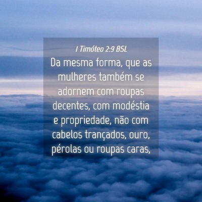 Picture 04 - 1 Timóteo 2:9 BSL - Da mesma forma, que as mulheres também se - Bible Verse Picture