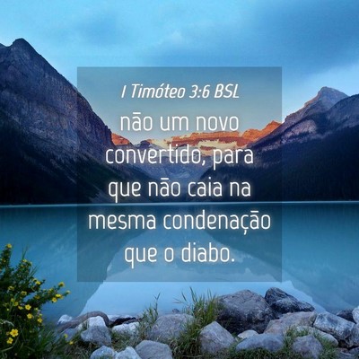 Picture 04 - 1 Timóteo 3:6 BSL - não um novo convertido, para que não caia na - Bible Verse Picture