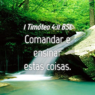 Picture 04 - 1 Timóteo 4:11 BSL - Comandar e ensinar estas - Bible Verse Picture