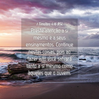 Picture 04 - 1 Timóteo 4:16 BSL - Preste atenção a si mesmo e a seus - Bible Verse Picture