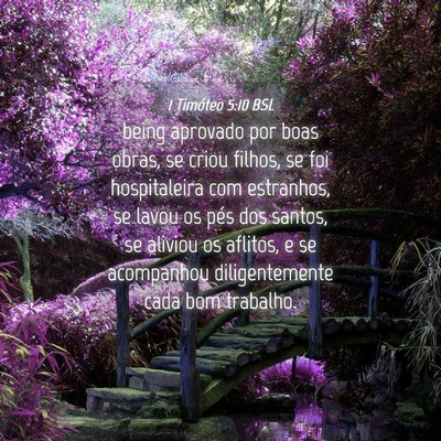 Picture 04 - 1 Timóteo 5:10 BSL - being aprovado por boas obras, se criou filhos, - Bible Verse Picture