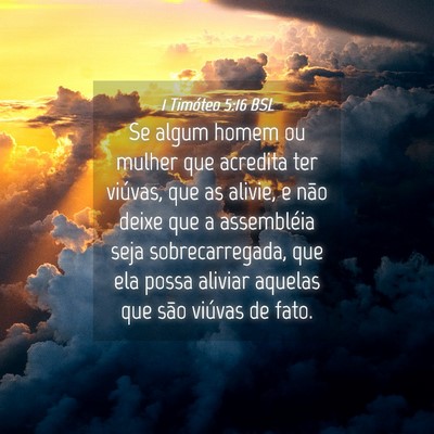 Picture 04 - 1 Timóteo 5:16 BSL - Se algum homem ou mulher que acredita ter - Bible Verse Picture