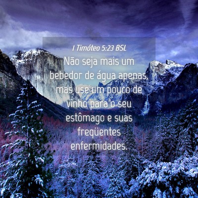 Picture 04 - 1 Timóteo 5:23 BSL - Não seja mais um bebedor de água apenas, mas - Bible Verse Picture