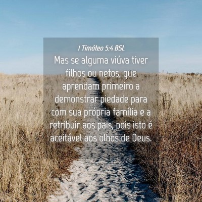 Picture 04 - 1 Timóteo 5:4 BSL - Mas se alguma viúva tiver filhos ou netos, que - Bible Verse Picture