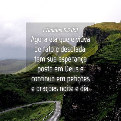 Picture 04 - 1 Timóteo 5:5 BSL - Agora ela que é viúva de fato e desolada, tem - Bible Verse Picture