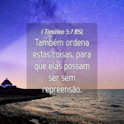 Picture 04 - 1 Timóteo 5:7 BSL - Também ordena estas coisas, para que elas possam - Bible Verse Picture