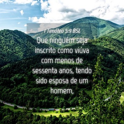 Picture 04 - 1 Timóteo 5:9 BSL - Que ninguém seja inscrito como viúva com menos - Bible Verse Picture