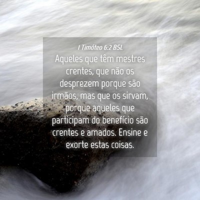 Picture 04 - 1 Timóteo 6:2 BSL - Aqueles que têm mestres crentes, que não os - Bible Verse Picture