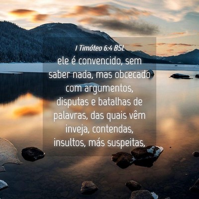 Picture 04 - 1 Timóteo 6:4 BSL - ele é convencido, sem saber nada, mas obcecado - Bible Verse Picture