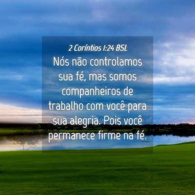 Picture 04 - 2 Coríntios 1:24 BSL - Nós não controlamos sua fé, mas somos - Bible Verse Picture