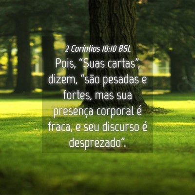 Picture 04 - 2 Coríntios 10:10 BSL - Pois, “Suas cartas”, dizem, “são pesadas e - Bible Verse Picture