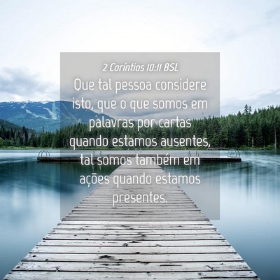Picture 04 - 2 Coríntios 10:11 BSL - Que tal pessoa considere isto, que o que somos em - Bible Verse Picture