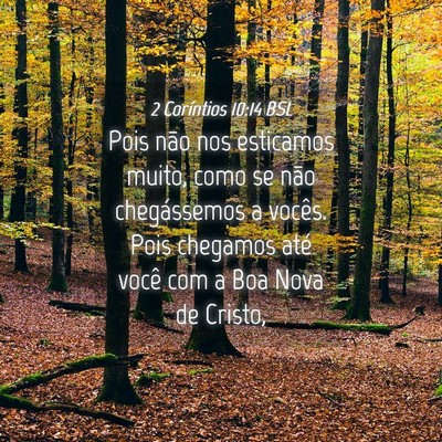 Picture 04 - 2 Coríntios 10:14 BSL - Pois não nos esticamos muito, como se não - Bible Verse Picture