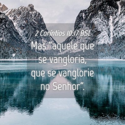 Picture 04 - 2 Coríntios 10:17 BSL - Mas “aquele que se vangloria, que se vanglorie - Bible Verse Picture