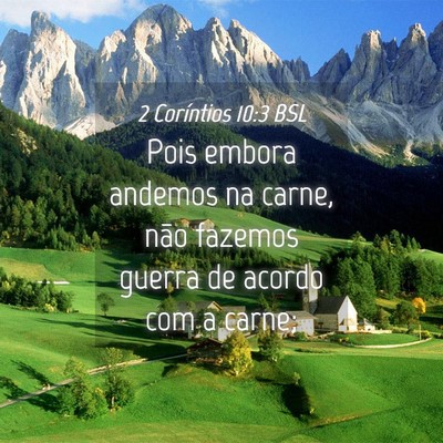 Picture 04 - 2 Coríntios 10:3 BSL - Pois embora andemos na carne, não fazemos guerra - Bible Verse Picture