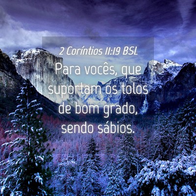 Picture 04 - 2 Coríntios 11:19 BSL - Para vocês, que suportam os tolos de bom grado, - Bible Verse Picture