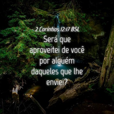 Picture 04 - 2 Coríntios 12:17 BSL - Será que aproveitei de você por alguém - Bible Verse Picture