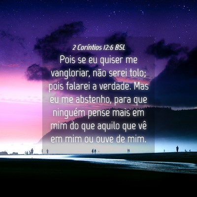 Picture 04 - 2 Coríntios 12:6 BSL - Pois se eu quiser me vangloriar, não serei tolo; - Bible Verse Picture