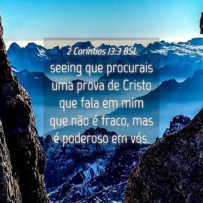 Picture 04 - 2 Coríntios 13:3 BSL - seeing que procurais uma prova de Cristo que fala - Bible Verse Picture