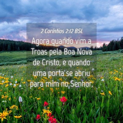 Picture 04 - 2 Coríntios 2:12 BSL - Agora quando vim a Troas pela Boa Nova de Cristo, - Bible Verse Picture