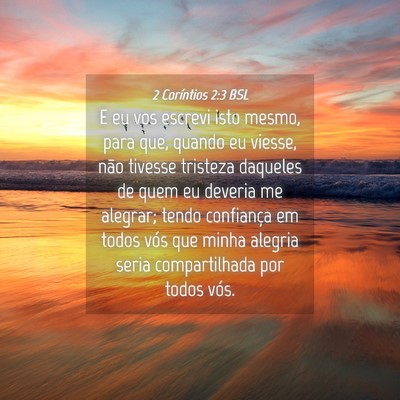Picture 04 - 2 Coríntios 2:3 BSL - E eu vos escrevi isto mesmo, para que, quando eu - Bible Verse Picture