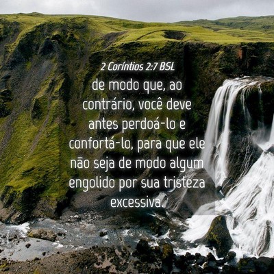 Picture 04 - 2 Coríntios 2:7 BSL - de modo que, ao contrário, você deve antes - Bible Verse Picture