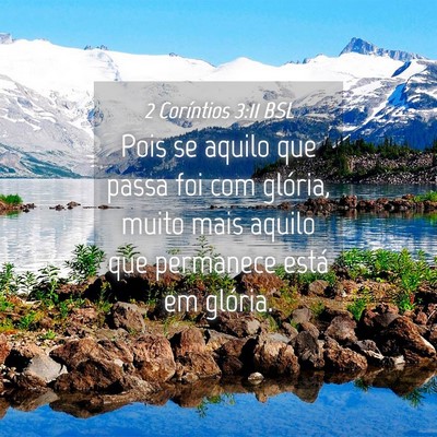 Picture 04 - 2 Coríntios 3:11 BSL - Pois se aquilo que passa foi com glória, muito - Bible Verse Picture
